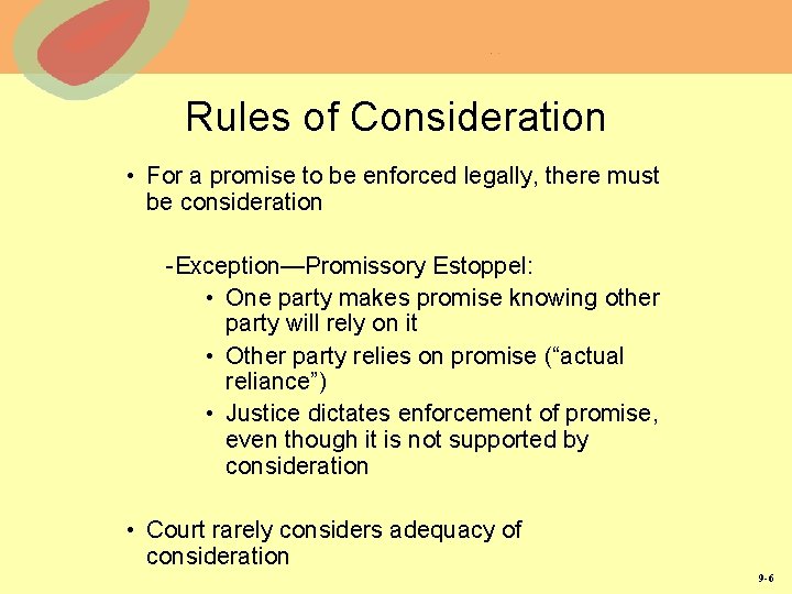 Rules of Consideration • For a promise to be enforced legally, there must be