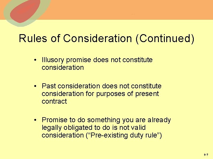 Rules of Consideration (Continued) • Illusory promise does not constitute consideration • Past consideration