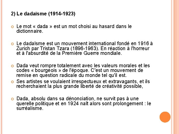 2) Le dadaïsme (1914 -1923) Le mot « dada » est un mot choisi