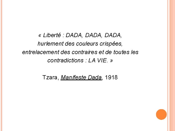  « Liberté : DADA, hurlement des couleurs crispées, entrelacement des contraires et de