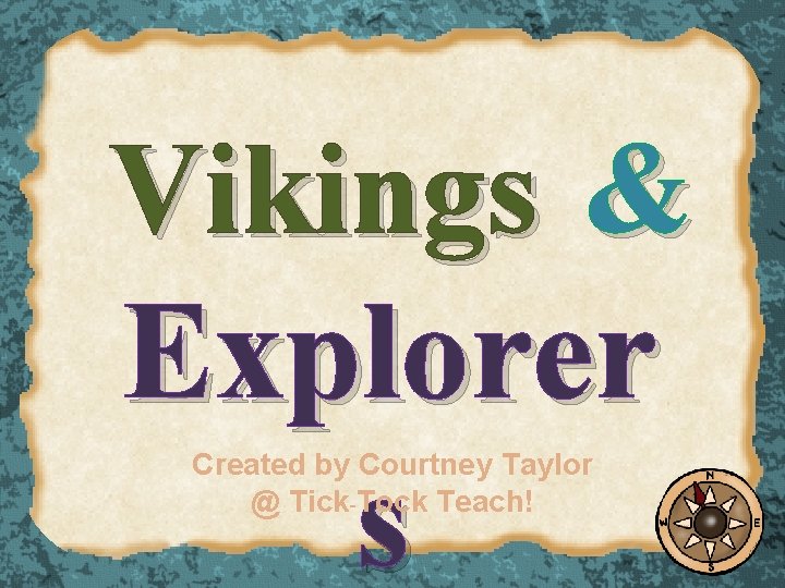 Vikings & Explorer s Created by Courtney Taylor @ Tick-Tock Teach! 