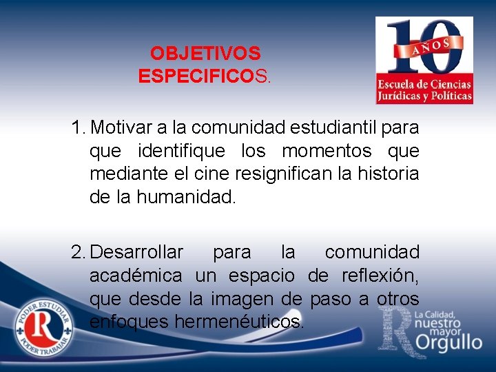 OBJETIVOS ESPECIFICOS. 1. Motivar a la comunidad estudiantil para que identifique los momentos que