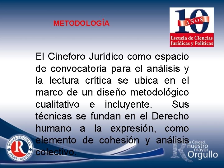 METODOLOGÍA El Cineforo Jurídico como espacio de convocatoria para el análisis y la lectura