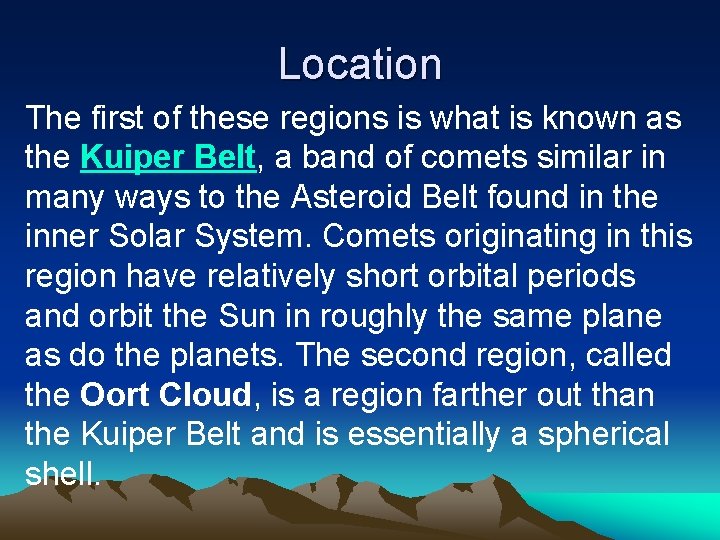 Location The first of these regions is what is known as the Kuiper Belt,