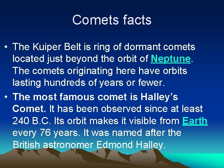 Comets facts • The Kuiper Belt is ring of dormant comets located just beyond