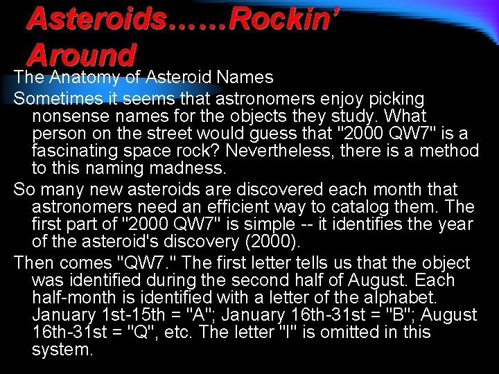 Asteroids……Rockin’ Around The Anatomy of Asteroid Names Sometimes it seems that astronomers enjoy picking