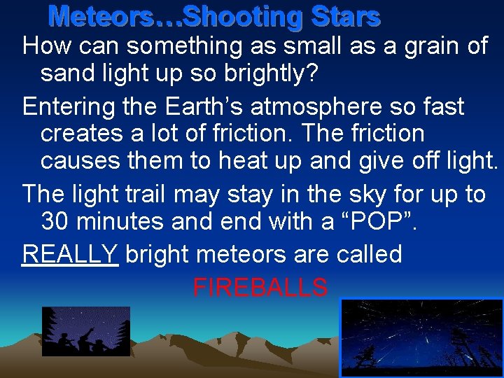 Meteors…Shooting Stars How can something as small as a grain of sand light up