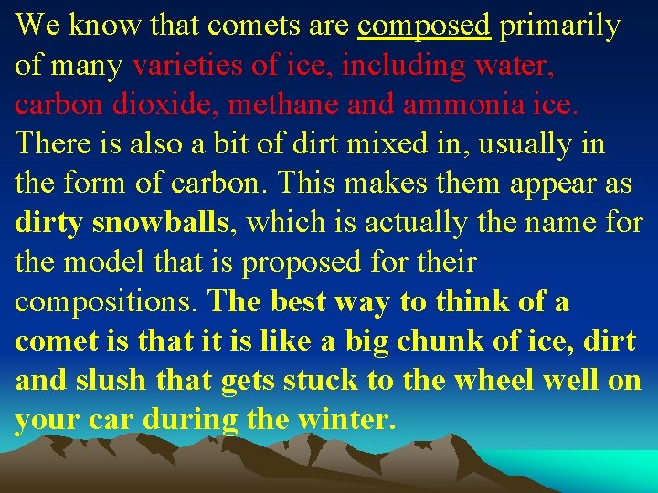 We know that comets are composed primarily of many varieties of ice, including water,
