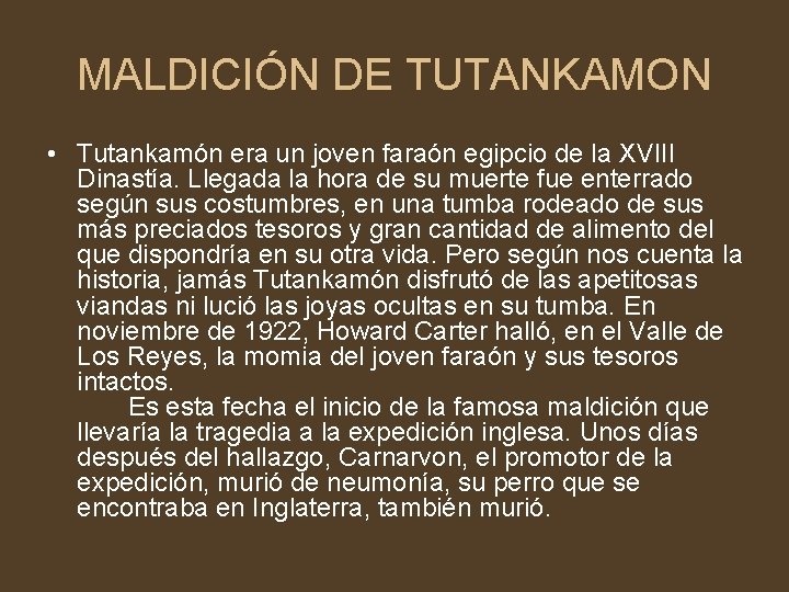 MALDICIÓN DE TUTANKAMON • Tutankamón era un joven faraón egipcio de la XVIII Dinastía.
