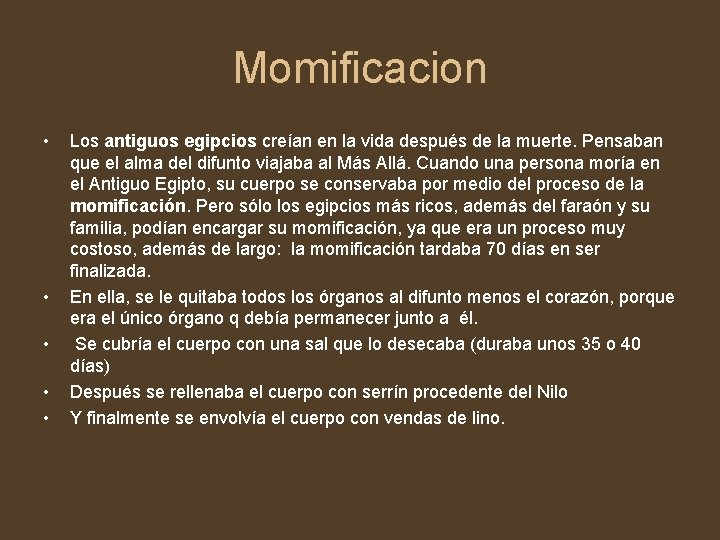 Momificacion • • • Los antiguos egipcios creían en la vida después de la