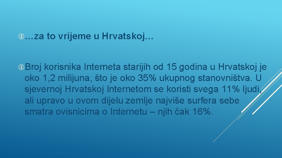  …za to vrijeme u Hrvatskoj… Broj korisnika Interneta starijih od 15 godina u