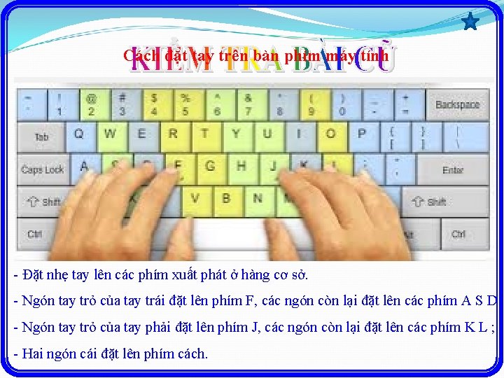 Cách đặt tay trên bàn phím máy tính Câu hỏi: Em hãy nêu và