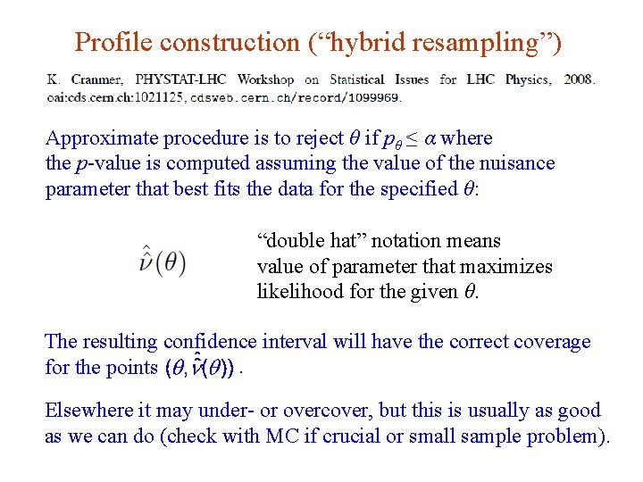 Profile construction (“hybrid resampling”) Approximate procedure is to reject θ if pθ ≤ α