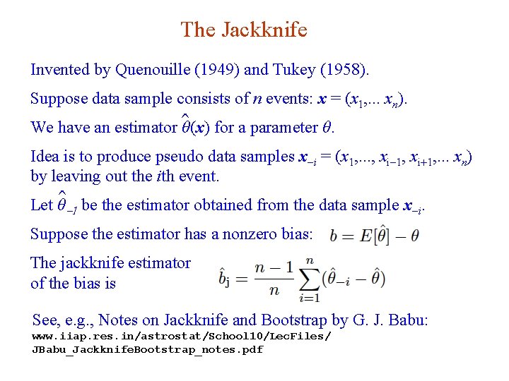 The Jackknife Invented by Quenouille (1949) and Tukey (1958). Suppose data sample consists of