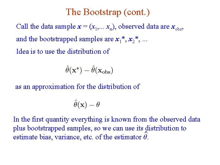The Bootstrap (cont. ) Call the data sample x = (x 1, . .