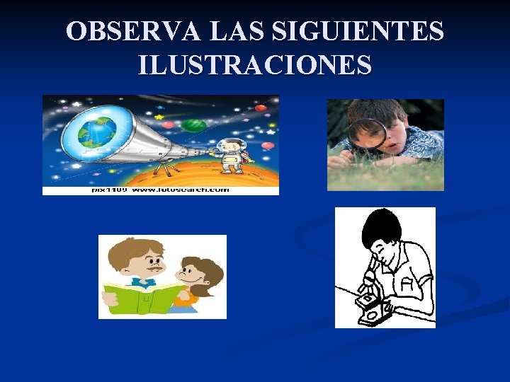 OBSERVA LAS SIGUIENTES ILUSTRACIONES 