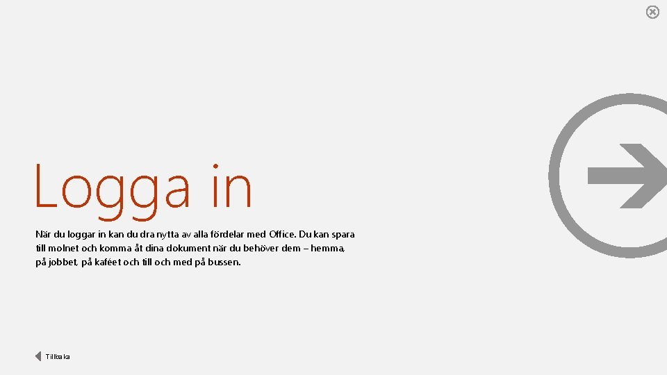 Logga in När du loggar in kan du dra nytta av alla fördelar med