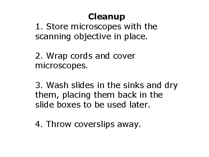 Cleanup 1. Store microscopes with the scanning objective in place. 2. Wrap cords and