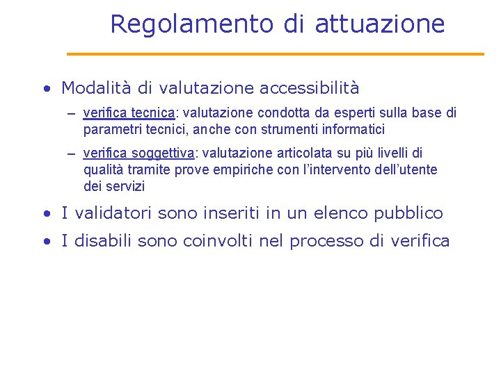 Regolamento di attuazione • Modalità di valutazione accessibilità – verifica tecnica: valutazione condotta da