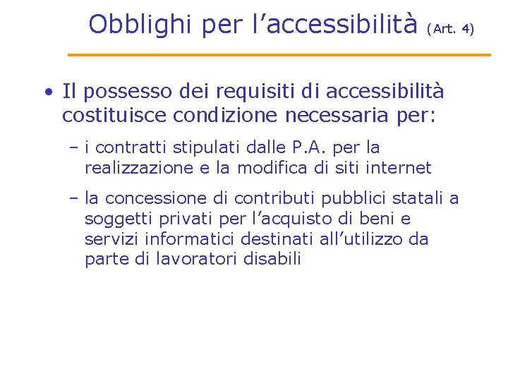 Obblighi per l’accessibilità (Art. 4) • Il possesso dei requisiti di accessibilità costituisce condizione