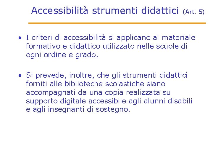 Accessibilità strumenti didattici (Art. 5) • I criteri di accessibilità si applicano al materiale