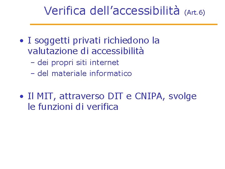 Verifica dell’accessibilità (Art. 6) • I soggetti privati richiedono la valutazione di accessibilità –