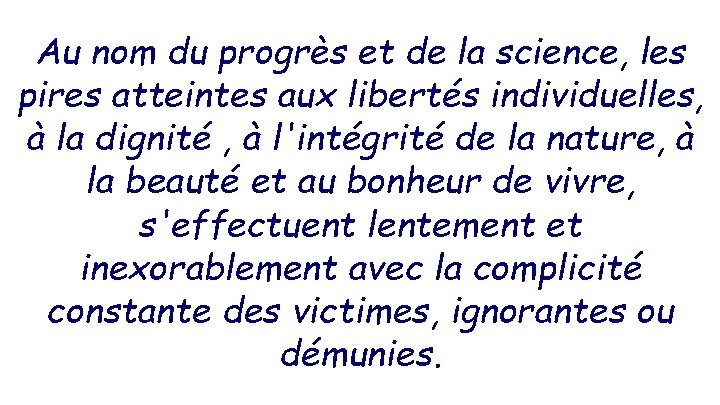 Au nom du progrès et de la science, les pires atteintes aux libertés individuelles,