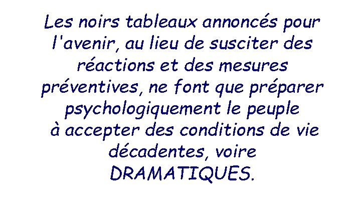 Les noirs tableaux annoncés pour l'avenir, au lieu de susciter des réactions et des