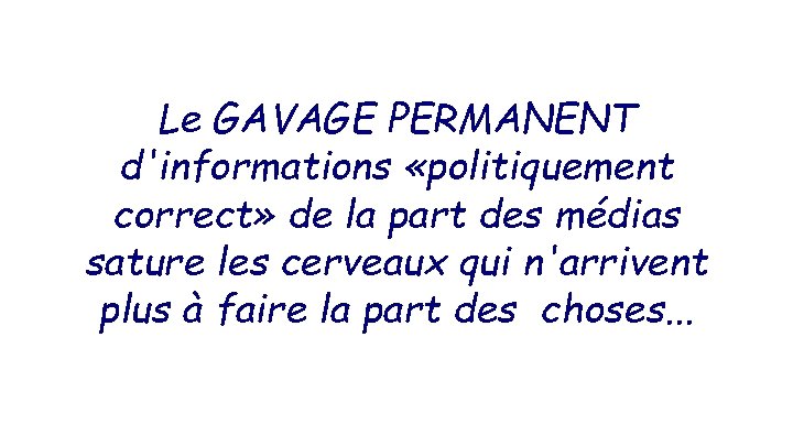 Le GAVAGE PERMANENT d'informations «politiquement correct» de la part des médias sature les cerveaux