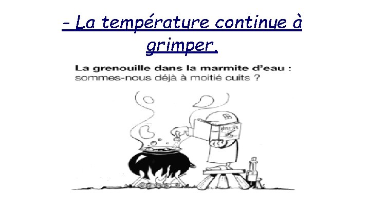 - La température continue à grimper. 