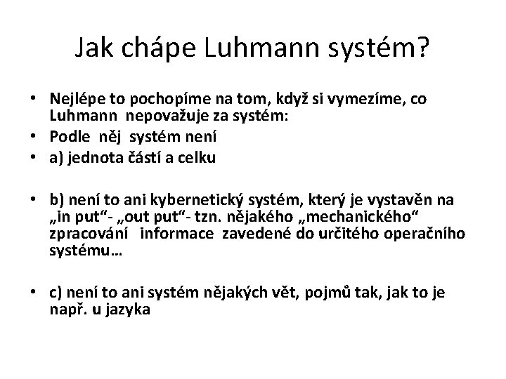 Jak chápe Luhmann systém? • Nejlépe to pochopíme na tom, když si vymezíme, co