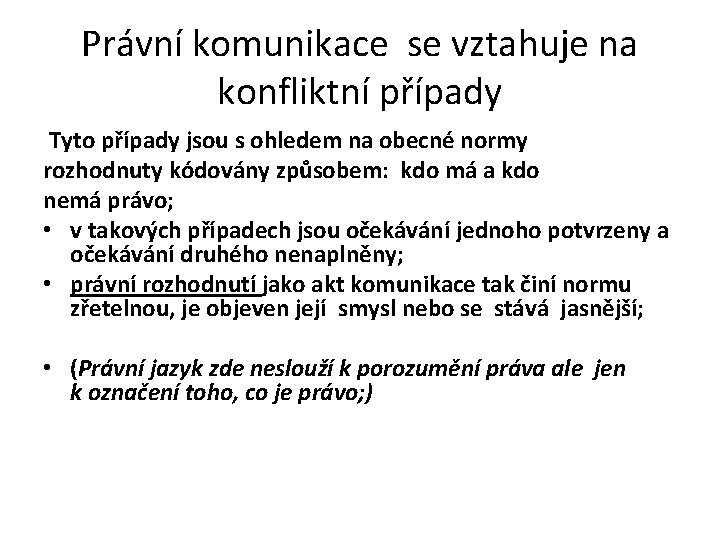 Právní komunikace se vztahuje na konfliktní případy Tyto případy jsou s ohledem na obecné