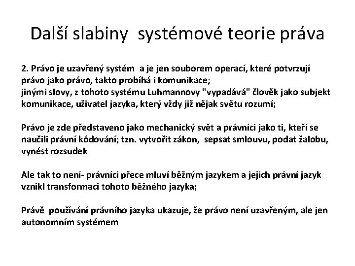 Další slabiny systémové teorie práva 2. Právo je uzavřený systém a je jen souborem