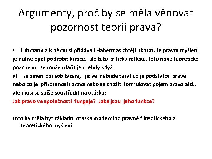 Argumenty, proč by se měla věnovat pozornost teorii práva? • Luhmann a k němu