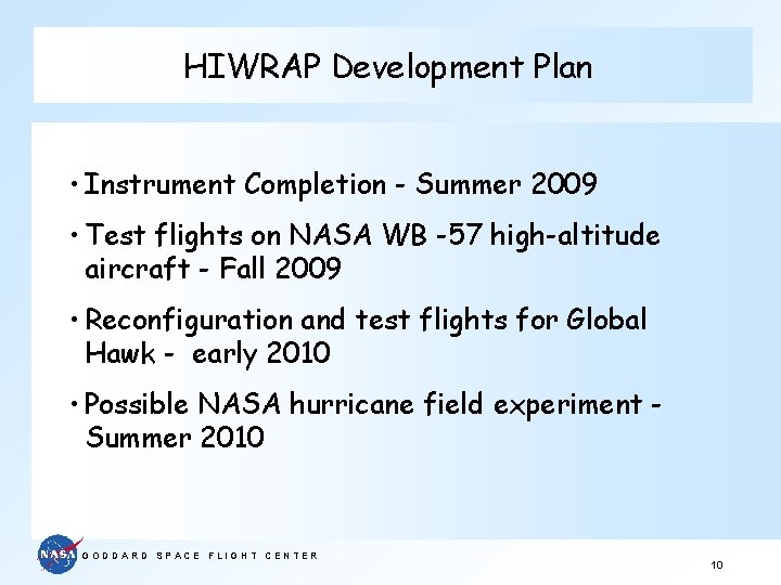 HIWRAP Development Plan • Instrument Completion - Summer 2009 • Test flights on NASA