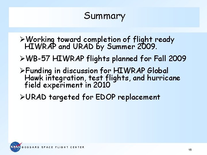 Summary ØWorking toward completion of flight ready HIWRAP and URAD by Summer 2009. ØWB-57