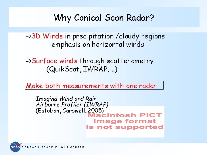 Why Conical Scan Radar? ->3 D Winds in precipitation /cloudy regions - emphasis on