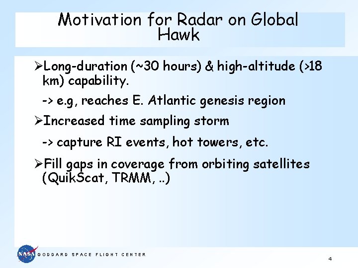Motivation for Radar on Global Hawk ØLong-duration (~30 hours) & high-altitude (>18 km) capability.