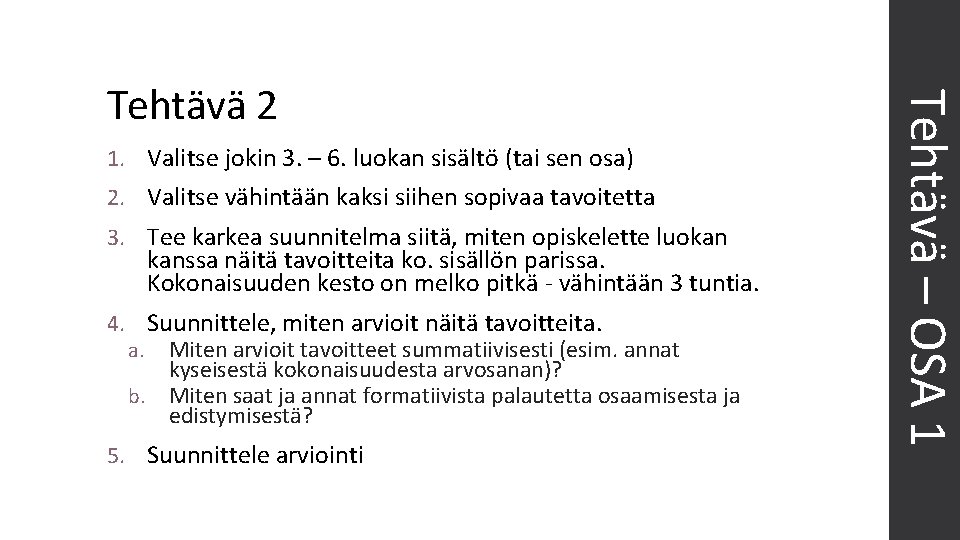 1. Valitse jokin 3. – 6. luokan sisältö (tai sen osa) 2. Valitse vähintään