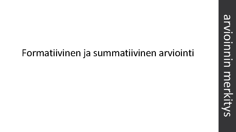 arvioinnin merkitys Formatiivinen ja summatiivinen arviointi 