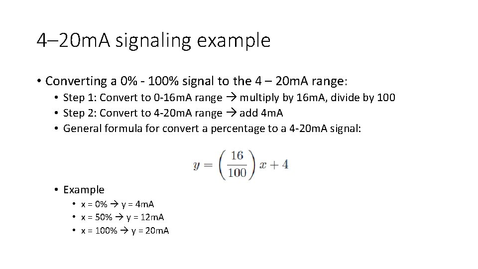 4– 20 m. A signaling example • Converting a 0% - 100% signal to