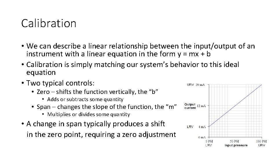 Calibration • We can describe a linear relationship between the input/output of an instrument