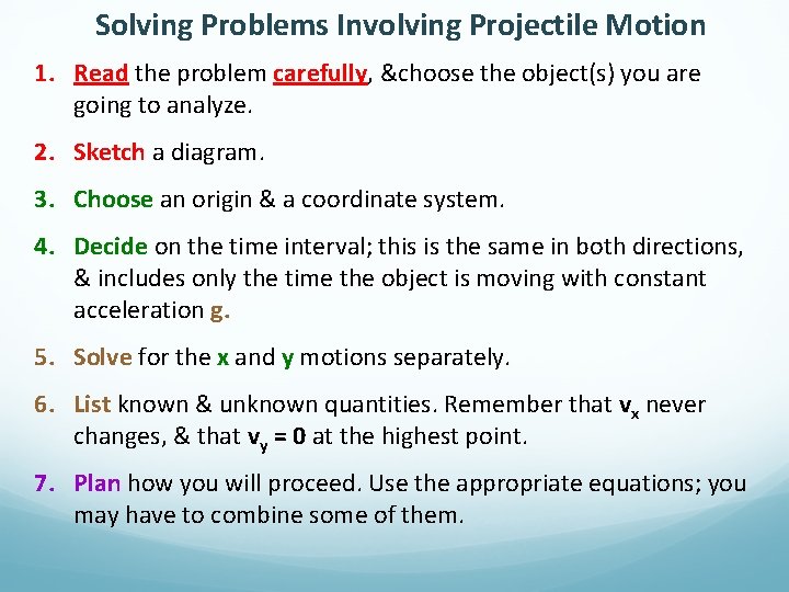 Solving Problems Involving Projectile Motion 1. Read the problem carefully, &choose the object(s) you