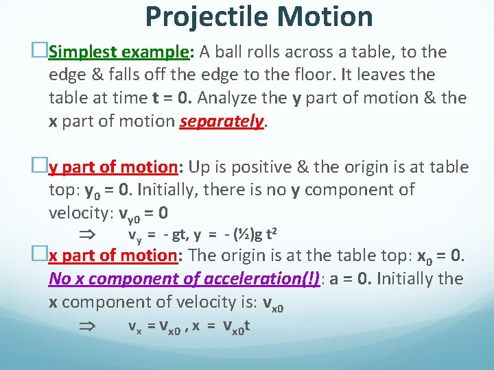 Projectile Motion �Simplest example: A ball rolls across a table, to the edge &