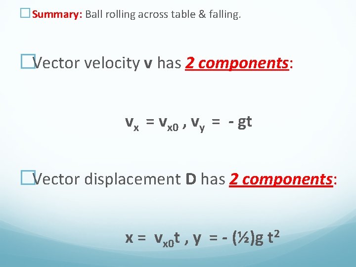 �Summary: Ball rolling across table & falling. �Vector velocity v has 2 components: vx