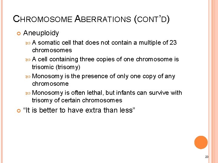 CHROMOSOME ABERRATIONS (CONT’D) Aneuploidy A somatic cell that does not contain a multiple of