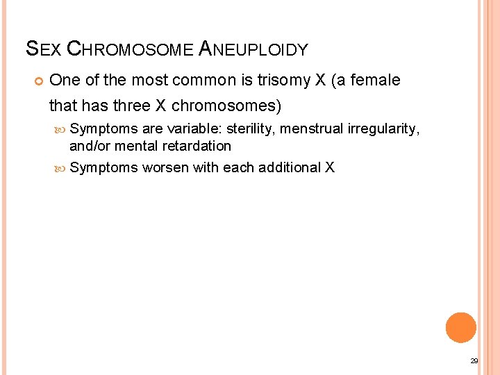 SEX CHROMOSOME ANEUPLOIDY One of the most common is trisomy X (a female that
