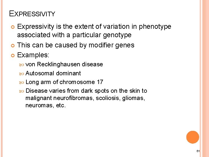 EXPRESSIVITY Expressivity is the extent of variation in phenotype associated with a particular genotype