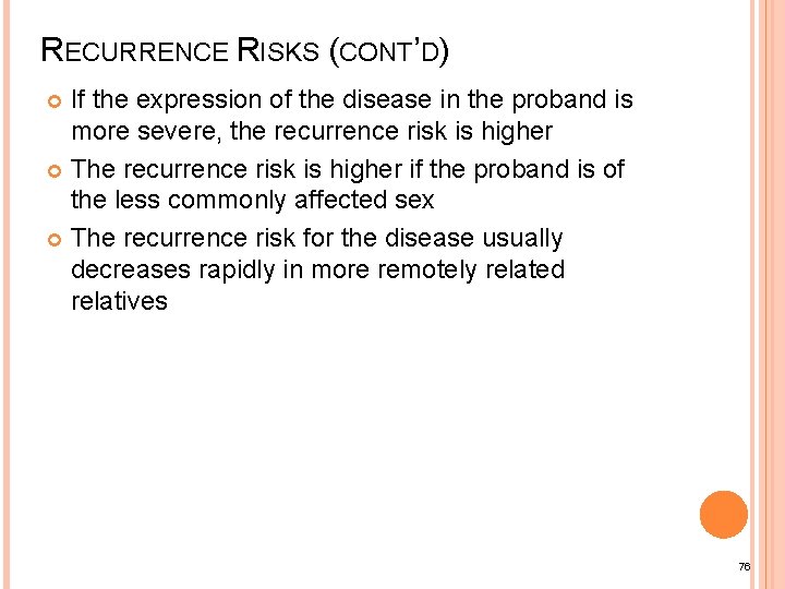 RECURRENCE RISKS (CONT’D) If the expression of the disease in the proband is more