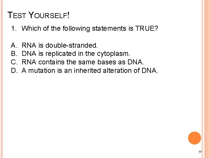 TEST YOURSELF! 1. Which of the following statements is TRUE? A. B. C. D.